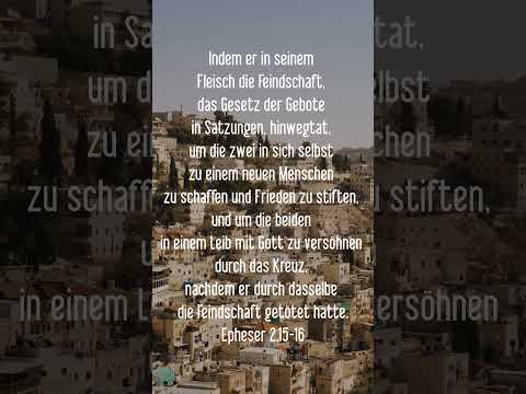 Epheser 2,15-16 Indem er in seinem Fleisch die Feindschaft, das Gesetz der Gebote in Satzungen, hinw