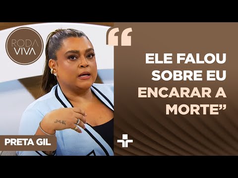 PRETA GIL REVELA CONVERSAS QUE TEVE COM GILBERTO GIL SOBRE QUASE MORTE