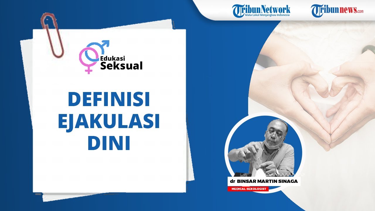 Definisi Ejakulasi Dini Menurut Medical Sexologist Dokter Binsar Sinaga FIAS