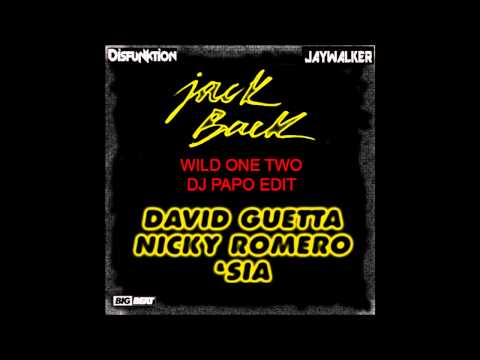 Jack Back Feat. David Guetta, Nicky Romero & Sia - Wild One Two (Dj Papo Edit)