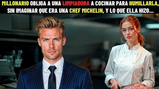MILLONARIO OBLIGA A UNA LIMPIADORA A COCINAR PARA HUMILLARLA, SIN IMAGINAR QUE ERA UNA CHEF MICHELIN
