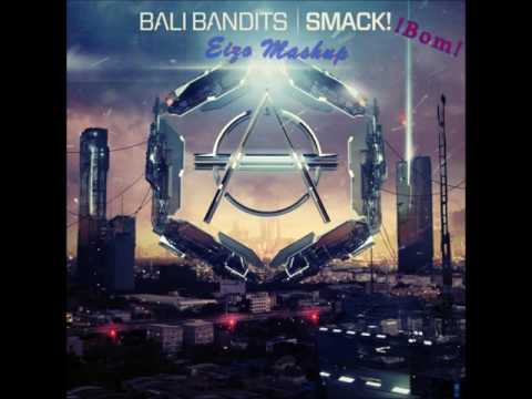 Bali Bandits SmackBoom! (Eizo mashup)