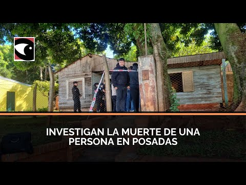 Investigan la muerte de una persona en Posadas
