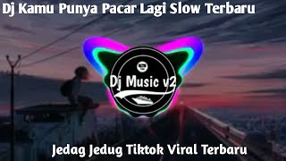 Download lagu DJ KAMU PUNYA PACAR LAGI TIKTOK SLOW mp3