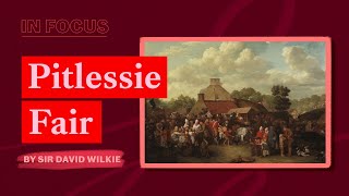 In Focus | Pitlessie Fair by David Wilkie video