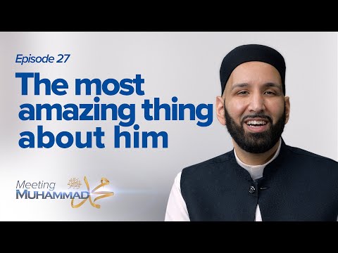 The Most Amazing Thing About Him | Meeting Muhammad ﷺ Episode 27