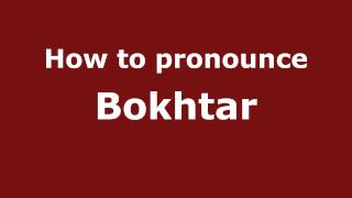 How to pronounce Bokhtar