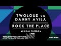 twoloud vs Danny Avila - Rock The Place (Original ...