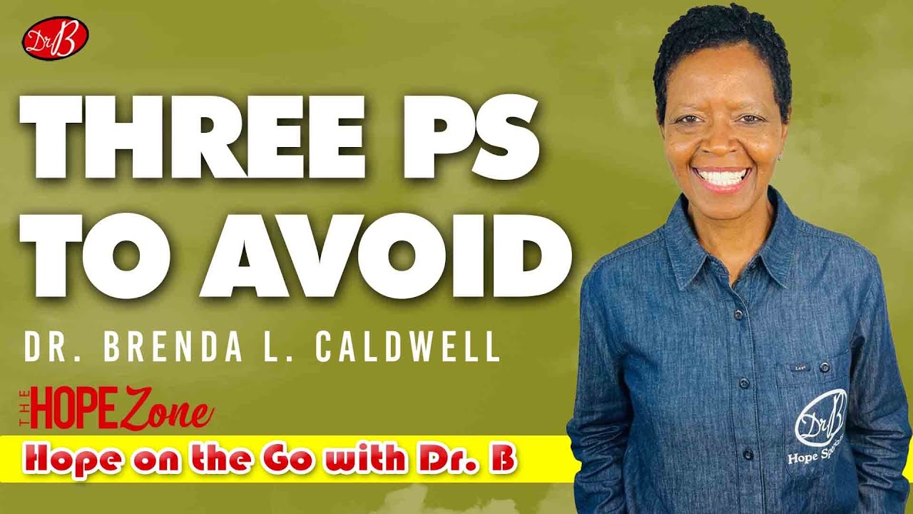 THREE Ps TO AVOID |  Hope on the Go with Dr. B - Ep 1