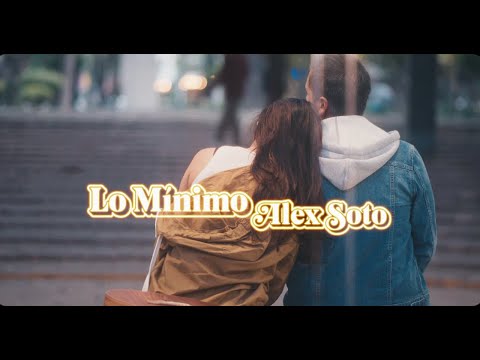 Alex Soto - Lo Mínimo (Video Oficial)