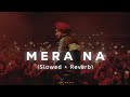 SIDHU MOOSE WALA : Mera Na (Slowed + Reverb) Feat. Burna Boy & Steel Banglez | Navkaran Brar