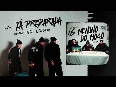 4 -TA PREPARADA - MC SACI (DJ'S LC, DG DO RB) "EP. OS Menino Do Moço"