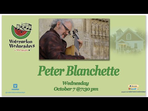Watermelon Wednesdays - Peter Blanchette  - October 7 2020