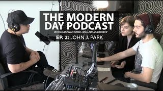 MODERN DAY PODCAST EP. 2 - JOHN PARK