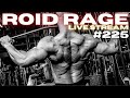 ROID RAGE LIVESTREAM Q&A 225 : CARDARINE OPINION : UPRIGHT ROWS : CRUISING WHILE GETTING SURGERY