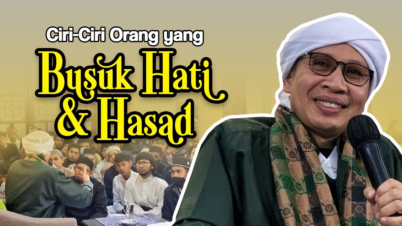 CIRI-CIRI ORANG YANG BUSUK HATI DAN HASAD - Buya Yahya