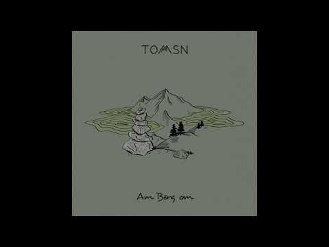 TOMSN - Am Berg om