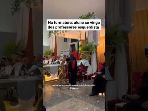 Vingança política: Aluna surpreende professores esquerdistas na formatura.
