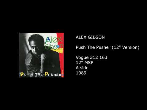 ALEX GIBSON - Push The Pusher (12'' Version) - 1989