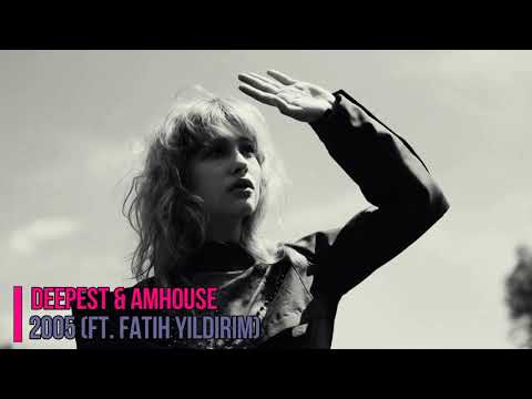 Deepest & AMHouse ft. Fatih Yildirim - 2005 (Original Mix)