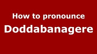 How to pronounce Doddabanagere