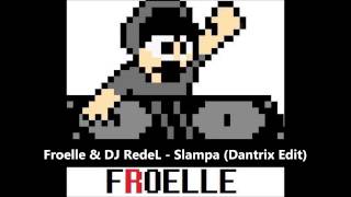 Froelle & DJ RedeL - Slampa (Dantrix Edit)