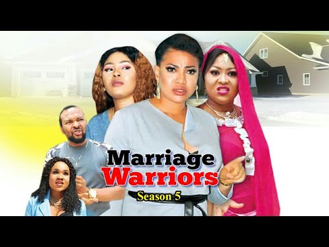 MARRIAGE WARRIORS SEASON 5  - (New Movie ) Latest Nigerian Nollywood Movies
