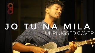 Jo Tu Na Mila (Cover Version)| Asim Azhar | Unplugged Cover | Arjun Dev