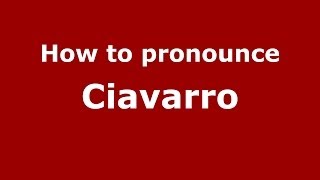 How to pronounce Ciavarro