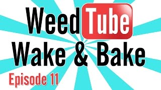 WEEDTUBE WAKE & BAKE! - (Episode 11) by Strain Central