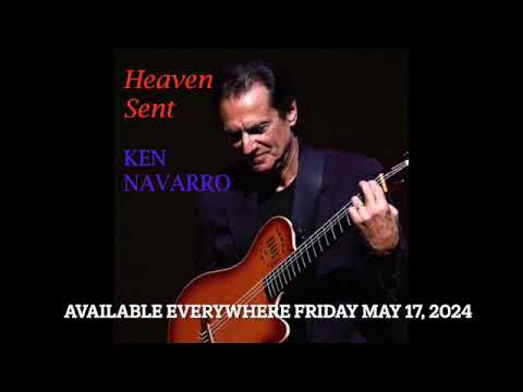 "HEAVEN SENT" - The new song from Ken Navarro!