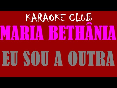 Eu Sou A Outra - Maria Bethânia