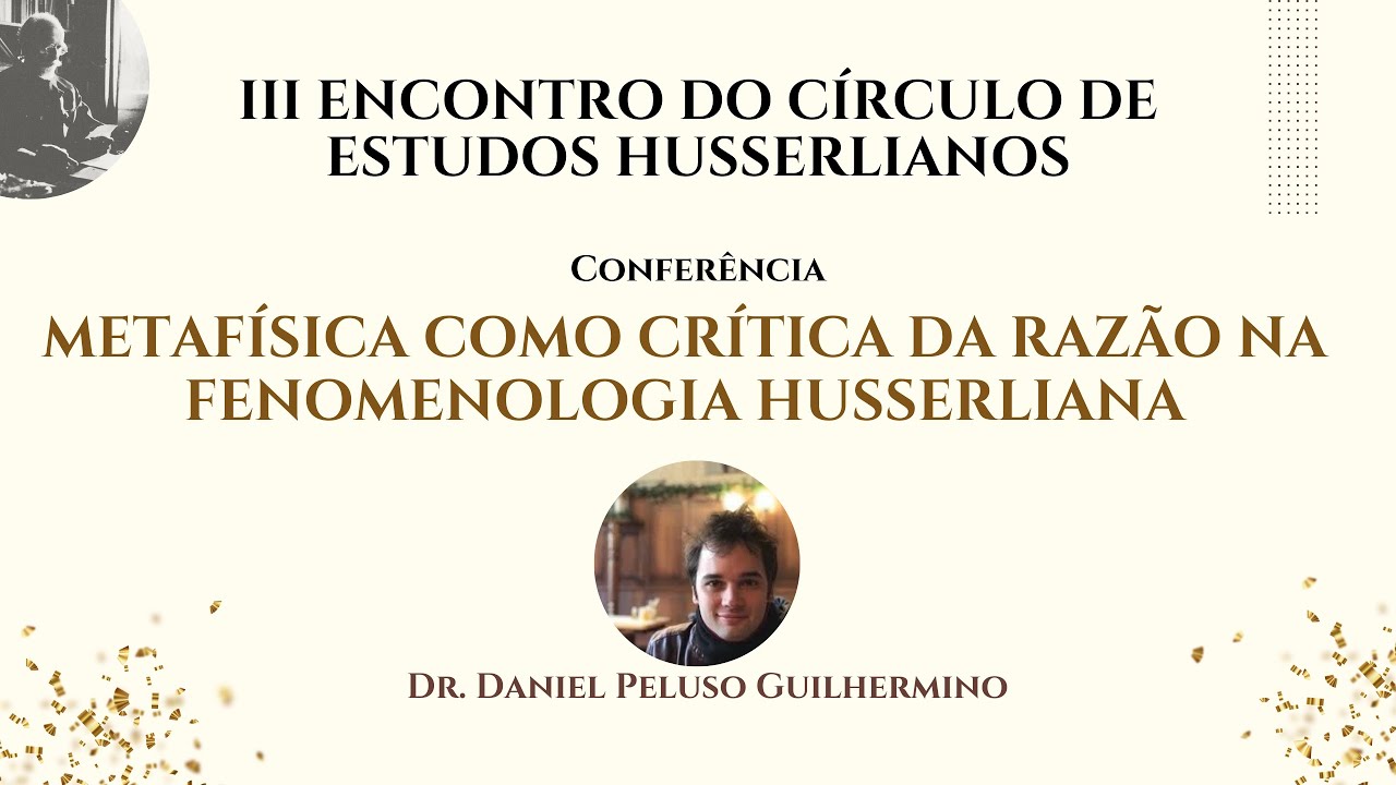 Metafísica como crítica da razão na fenomenologia husserliana - Dr. Daniel Peluso Guilhermino
