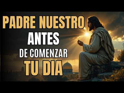 Oración de la Mañana | Padre Nuestro para Comenzar el Día con Dios
