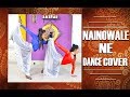 Nainowale Ne|Dance Cover | Padmaavat: Deepika Padukone | Shahid Kapoor | Ranveer Singh