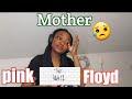 *Emotional* reaction to Pink Floyd - Mother