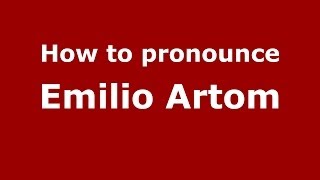 How to pronounce Emilio Artom