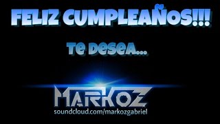 Feliz Cumpleaños versión Electrónica - Markoz Remix