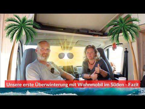 Unser erstes Mal - Überwintern mit dem Wohnmobil im Süden - FAZIT 🇫🇷  🇪🇸 🇵🇹 ☀️