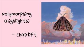 Chairlift - Polymorphing (Highlights)