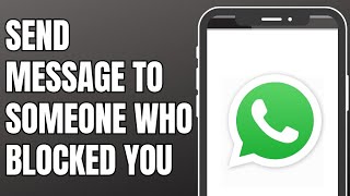 [2023] How To Message Someone Who Has Blocked You On WhatsApp?