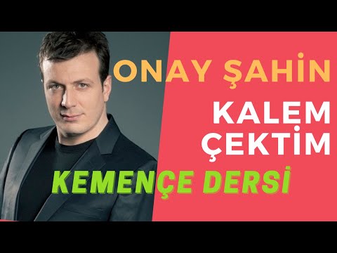 KEMENÇE DERSİ -  ONAY ŞAHİN / KALEM ÇEKTİM
