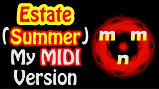 💽 ♫♪ – Estate (Summer) – My MIDI Cover – ♫♪ 💽