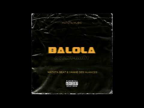 Matota Beat feat. Yankie Des Nuances - Balola (Audio)