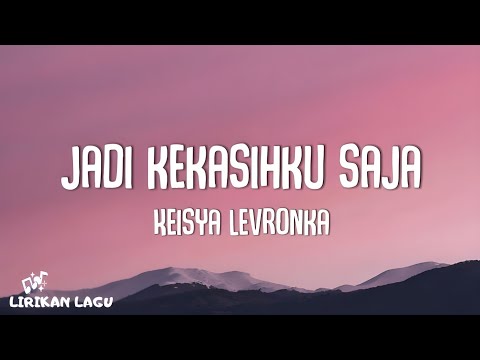 Keisya Levronka - Jadi Kekasihku Saja (Video Lirik)