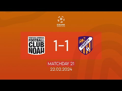 IDBank Premier League. Matchday 21. FC Noah - FC Urartu (22.02.2024)