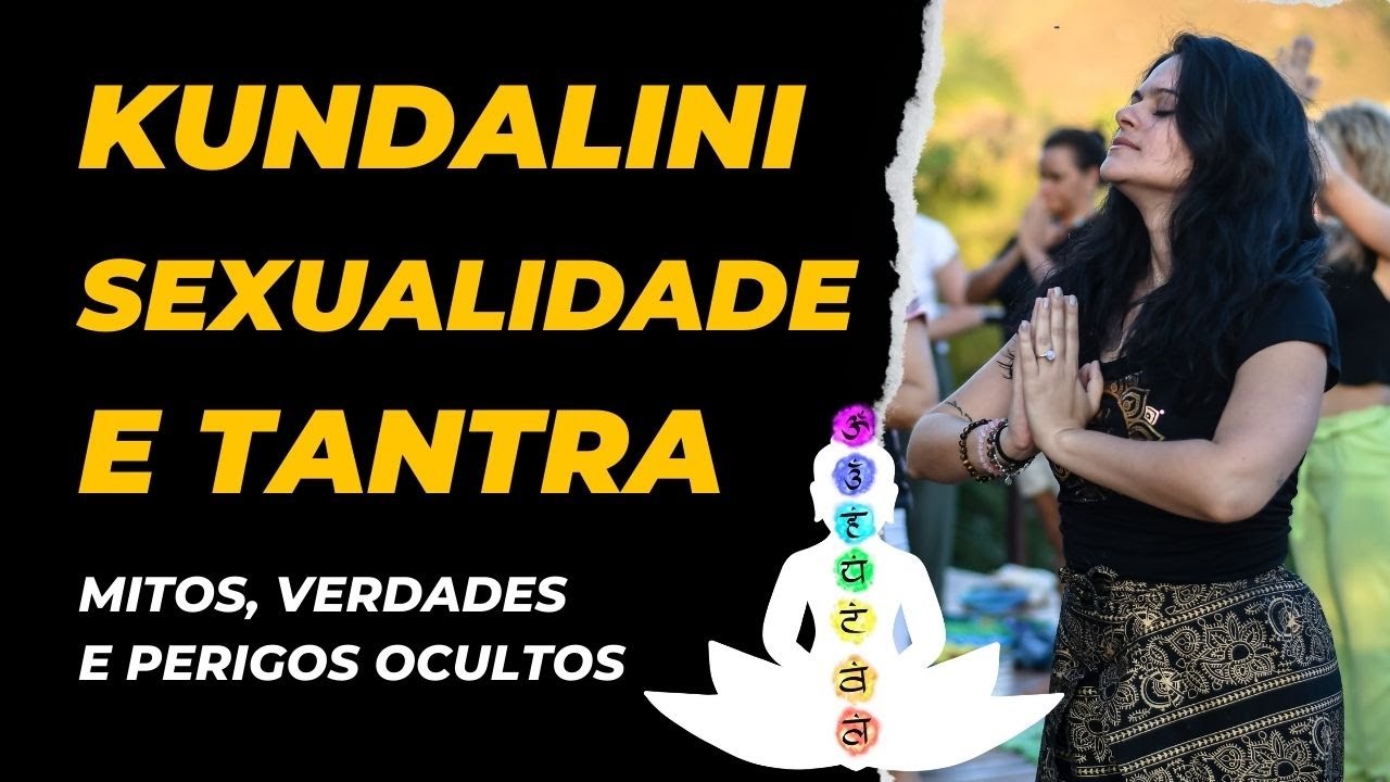 Kundalini, Sexualidade e Tantra🐍 Mitos e Verdades ☯️ Cuidado com as enganações! 🕉 Parte 2
