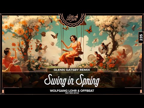 Wolfgang Lohr & Offbeat - Swing in Spring (Glenn Gatsby Remix)