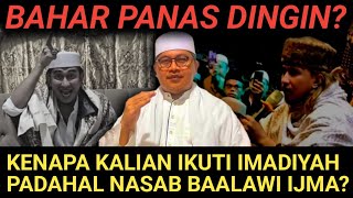 Download lagu BAHAR PANAS DINGIN? BANTAH KERAS !! KENAPA KALIAN IKUTI IMADIYAH PADAHAL NASAB BAALAWI IJMAK !? mp3