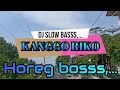 KANGGO RIKO Dj Slow Basss Horeg